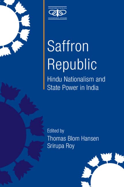 Saffron Republic Hindu Nationalism And State Power In India New Thomas Blom Hansen Editor