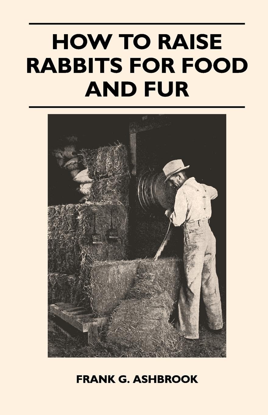 How To Raise Rabbits For Food And Fur Frank G Ashbrook