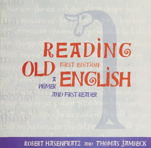 Reading Old English A Primer And First Reader 1st Edition Robert Hasenfratz