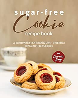 Sugarfree Cookie Recipe Book A Yummy Bite To A Healthy Diet Best Ideas For Sugarfree Cookies Charlotte Long