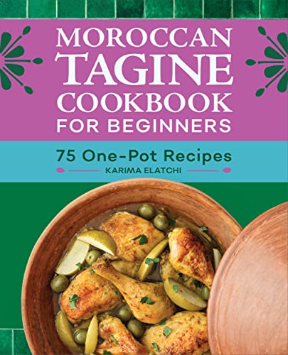 Moroccan Tagine Cookbook For Beginners 75 Onepot Recipes Karima Elatchi