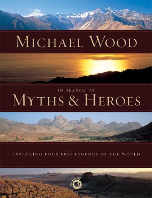 In Search Of Myths Heroes 1st Michael Wood