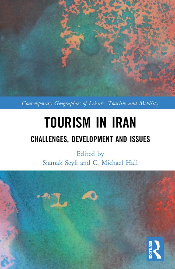 Tourism In Iran Challenges Development And Issues 1st Edition Siamak Seyfi
