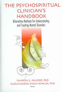 The Psychospiritual Clinicians Handbook Alternative Methods For Understanding And Treating Mental Disorders 1st Edition Sharon Grace Mijares