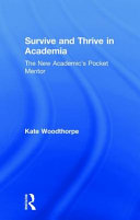 Survive And Thrive In Academia The New Academics Pocket Mentor 1st Edition Kate Woodthorpe