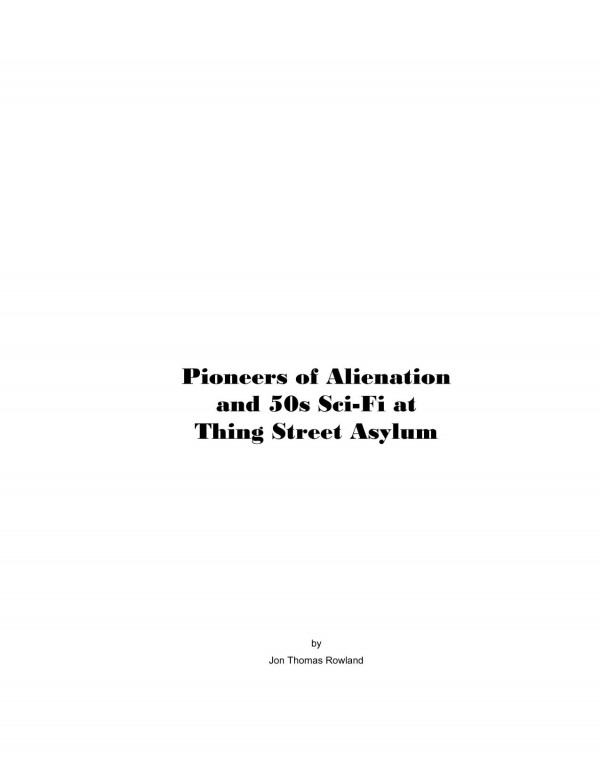 Pioneers Of Alienation And 50s Scifi At Thing Street Asylum Jon Rowland