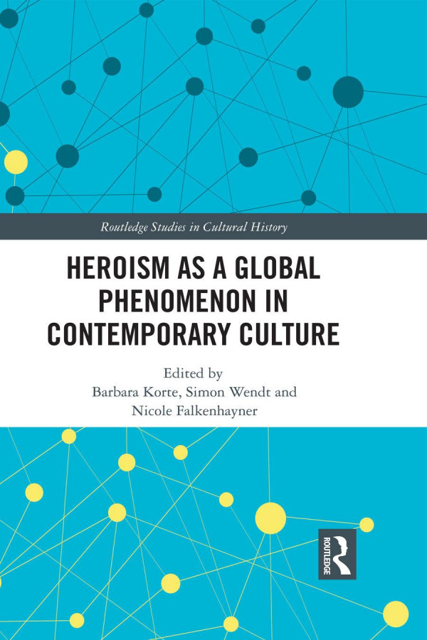 Heroism As A Global Phenomenon In Contemporary Culture 1st Edition Barbara Korte