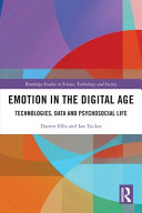 Emotion In The Digital Age Technologies Data And Psychosocial Life 1st Edition Darren Ellis