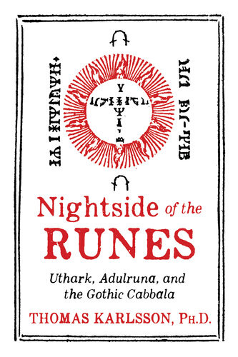 Nightside Of The Runes Uthark Adulruna And The Gothic Cabbala Illustrated Thomas Karlsson