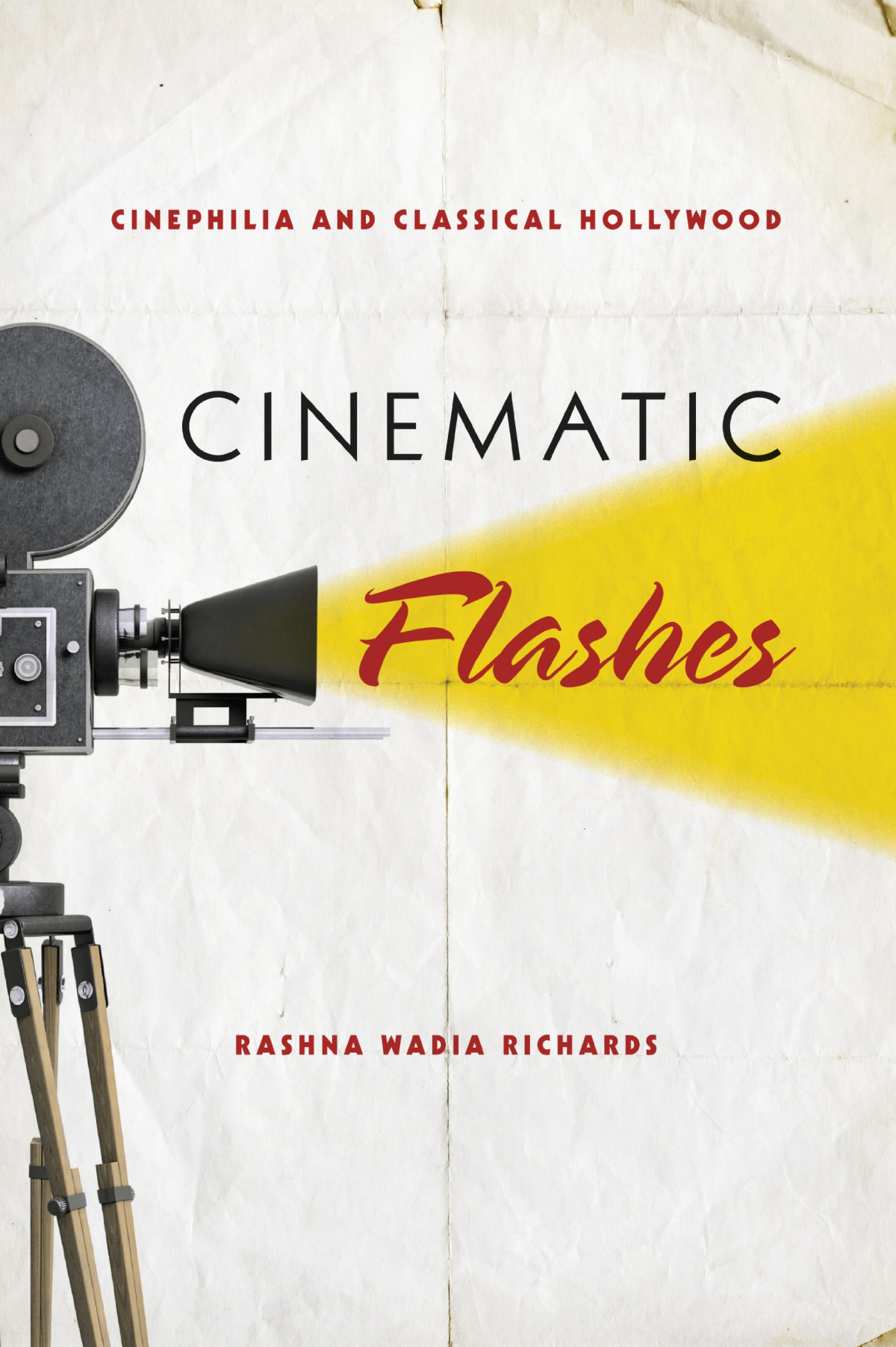 Cinematic Flashes Cinephilia And Classical Hollywood Illustrated Rashna Wadia Richards