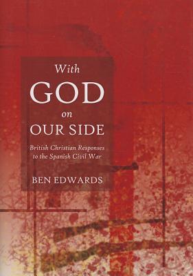 With God On Our Side British Christian Responses To The Spanish Civil War Ben Edwards