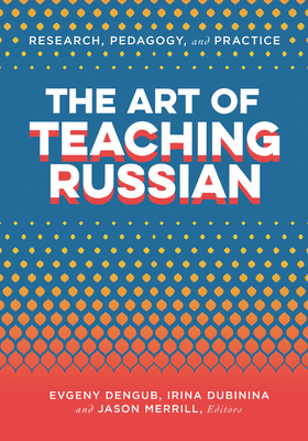 The Art Of Teaching Russian Evgeny Dengub Irina Dubinina Jason Merrill