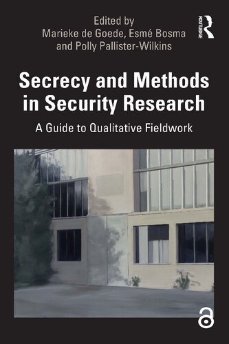 Secrecy And Methods In Security Research A Guide To Qualitative Fieldwork 1st Edition Marieke De Goede