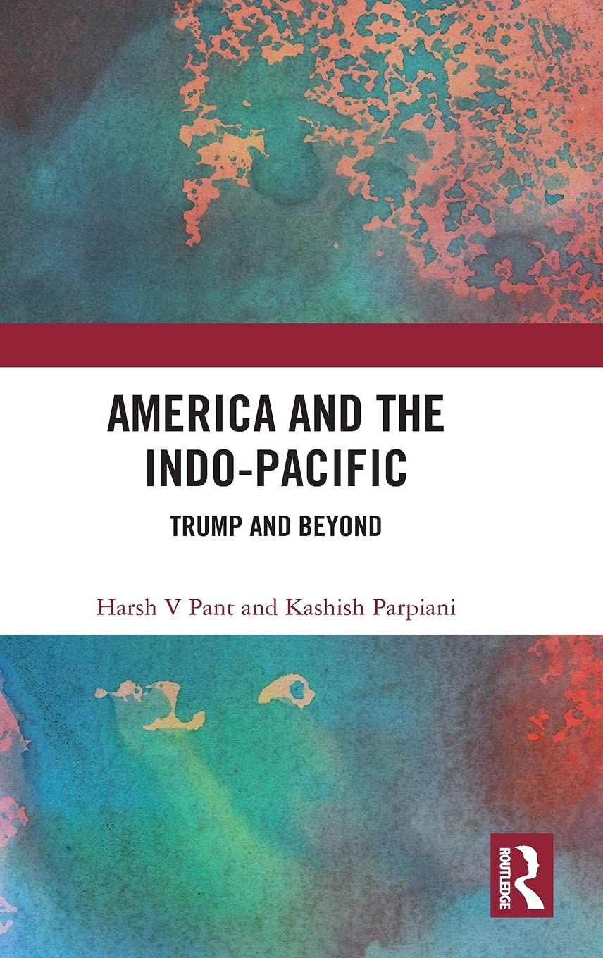 America And The Indopacific Trump And Beyond 1st Edition Harsh V Pant