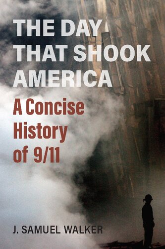 The Day That Shook America A Concise History Of 911 1st Edition J Samuel Walker