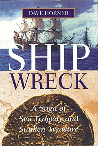 Shipwreck A Saga Of Sea Tragedy And Sunken Treasure Dave Horner