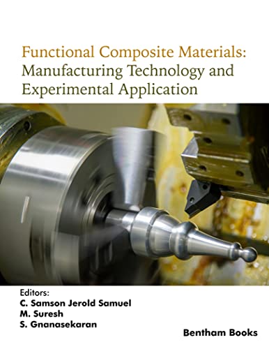Functional Composite Materials Manufacturing Technology And Experimental Application C Samson Jerold Samuel