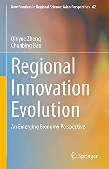 Regional Innovation Evolution An Emerging Economy Perspective Qinyue Zheng