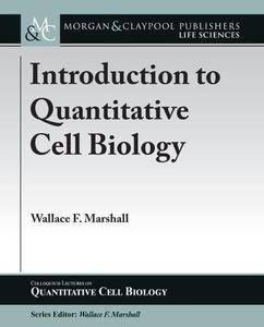 Introduction To Quantitative Cell Biology Wallace F Marshall