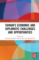Taiwans Economic And Diplomatic Challenges And Opportunities 1st Edition Mariah Thornton
