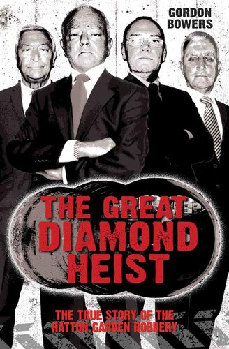 The Great Diamond Heistthe Incredible True Story Of The Hatton Garden Diamond Geezers 1st Edition Nigel Cawthorne