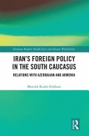 Irans Foreign Policy In The South Caucasus Relations With Azerbaijan And Armenia 1st Edition Marzieh Kouhiesfahani