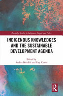 Indigenous Knowledges And The Sustainable Development Agenda 1st Edition Anders Breidlid