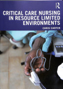 Critical Care Nursing In Resource Limited Environments 1st Edition Chris Carter