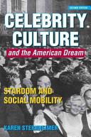 Celebrity Culture And The American Dream Stardom And Social Mobility 1st Edition Karen Sternheimer