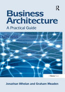 Business Architecture A Practical Guide 1st Edition Jonathan Whelan