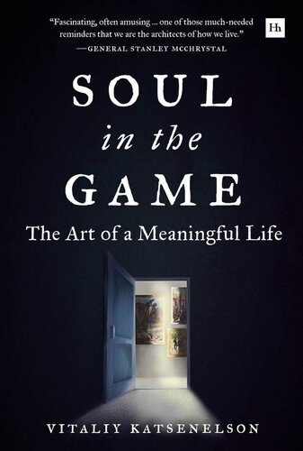 Soul In The Game The Art Of A Meaningful Life Vitaliy Katsenelson