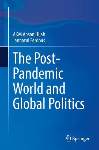 The Postpandemic World And The Global Politics 1st Edition Akm Ahsan Ullah
