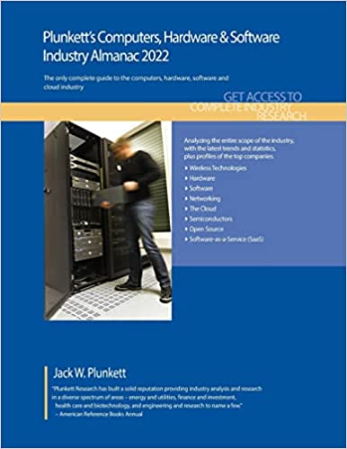 Plunketts Computers Hardware Software Industry Almanac 2022 Computers Hardware Software Industry Jack W Plunkett