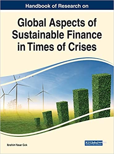 Global Aspects Of Sustainable Finance In Times Of Crises Ibrahim Yasar Gok
