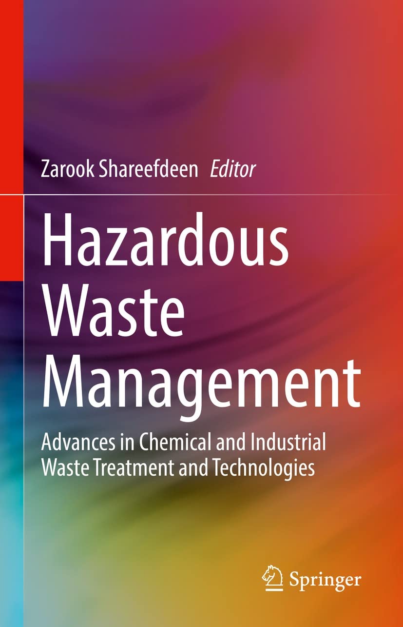 Hazardous Waste Management Advances In Chemical And Industrial Waste Treatment And Technologies 1 Zarook Shareefdeen