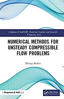 Numerical Methods For Unsteady Compressible Flow Problems Philipp Birken