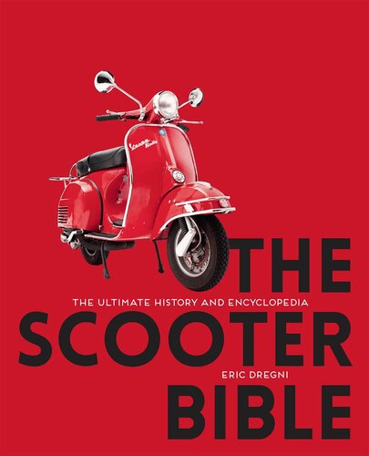 The Scooter Bible The Ultimate History And Encyclopedia Eric Dregni