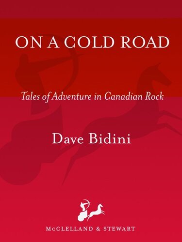 On A Cold Road Tales Of Adventure In Canadian Rock Dave Bidini