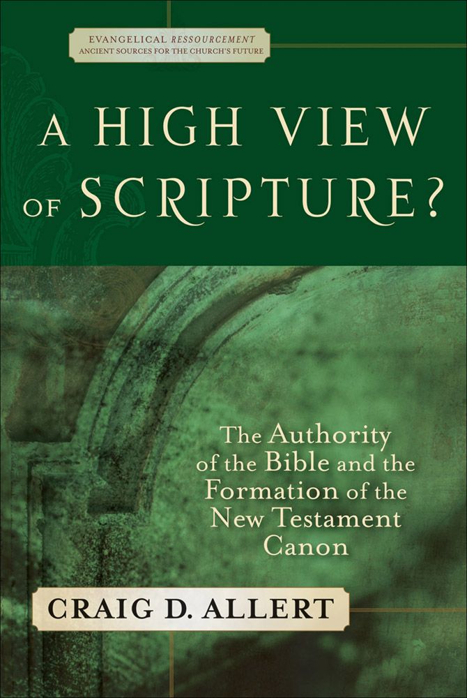 A High View Of Scripture Evangelical Ressourcement Ebook Edition Created 2013 Craig D Allert