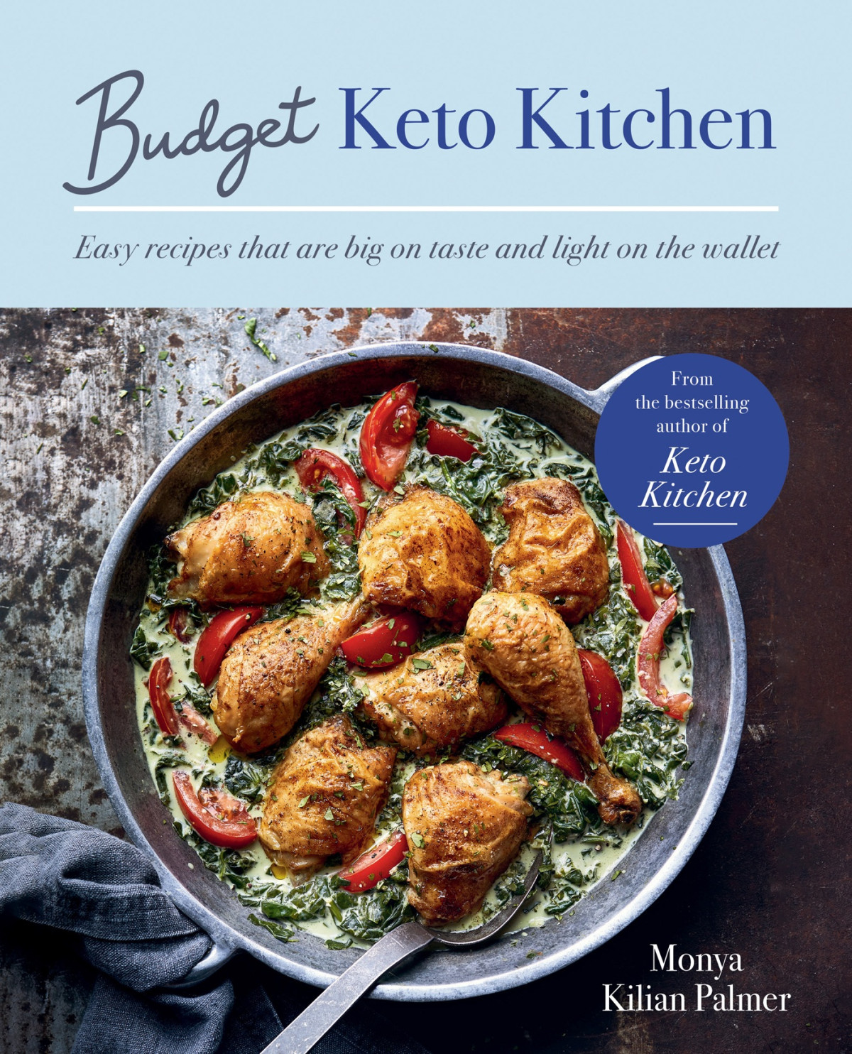 Budget Keto Kitchen Easy Recipes That Are Big On Taste Low In Carbs And Light On The Wallet Monya Kilian Palmer