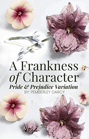 A Frankness Of Character A Pride And Prejudice Variation Pemberley Darcy