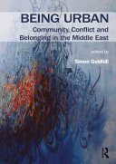 Being Urban Community Conflict And Belonging In The Middle East 1st Edition Simon Goldhill