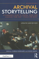 Archival Storytelling A Filmmakers Guide To Finding Using And Licensing Thirdparty Visuals And Music 2nd Edition Sheila Curran Bernard