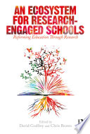 An Ecosystem For Researchengaged Schools Reforming Education Through Research 1st Edition David Godfrey