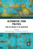Alternative Food Politics From The Margins To The Mainstream 1st Edition Taylor Francis Group
