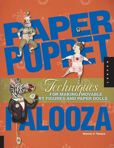 Paper Puppet Palooza Techniques For Making Moveable Art Figures And Paper Dolls Norma V Toraya