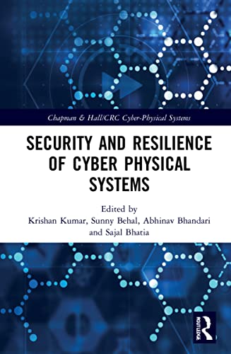 Security And Resilience Of Cyber Physical Systems 1st Edition Krishan Kumar