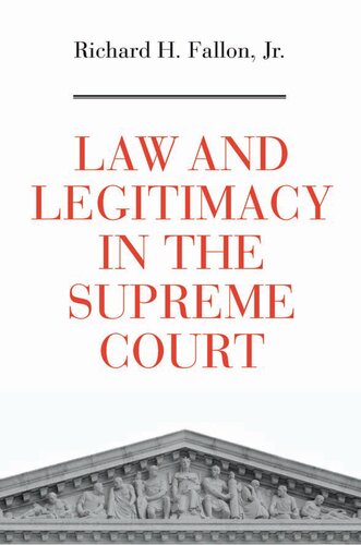 Law And Legitimacy In The Supreme Court 1st Fallon Richard H
