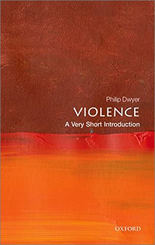 Violence A Very Short Introduction Philip Dwyer