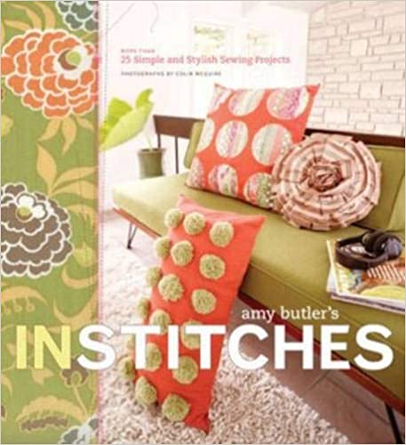 Amy Butlers In Stitches More Than 25 Simple And Stylish Sewing Projects Amy Butler